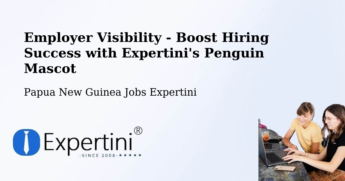 CV and Resume Visibility Optimization – Kandrian - Papua New Guinea Jobs Expertini
